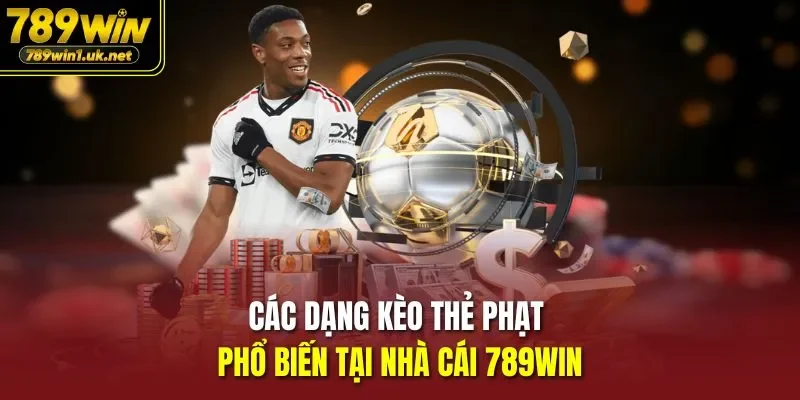 Các dạng kèo thẻ phạt phổ biến tại nhà cái 789WIN