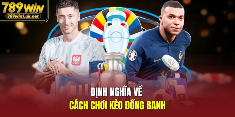 Định nghĩa về Cách Chơi Kèo Đồng Banh