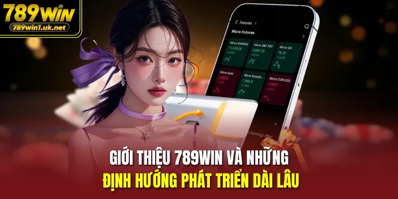 Giới thiệu 789win và những định hướng phát triển dài lâu