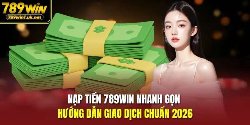 Nạp Tiền 789WIN