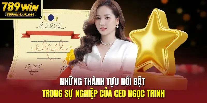 Những thành tựu nổi bật trong sự nghiệp của CEO Ngọc Trinh