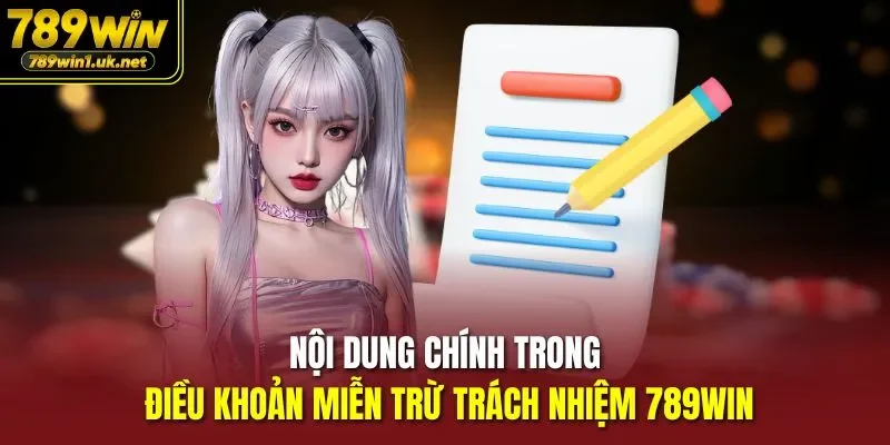 Nội dung chính trong điều khoản miễn trừ trách nhiệm 789WIN